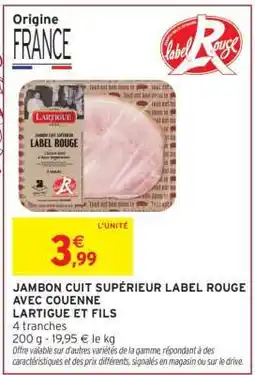 Intermarché JAMBON CUIT SUPÉRIEUR LABEL ROUGE AVEC COUENNE offre