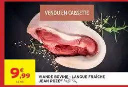 Intermarché Viande Bovine : Langue Fraîche Jean Rozé offre