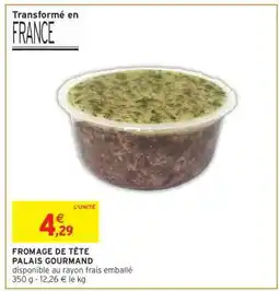 Intermarché FROMAGE DE TÊTE PALAIS GOURMAND offre
