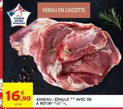 Intermarché AGNEAU : ÉPAULE ** AVEC OS À RÔTIR offre