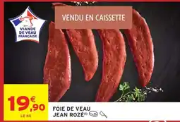 Intermarché FOIE DE VEAU JEAN ROZÉ offre