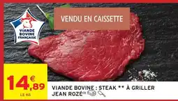 Intermarché Viande Bovine : Steak à Griller Jean Rozé offre