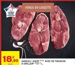Intermarché AGNEAU : GIGOT *** AVEC OS TRANCHE À GRILLER offre