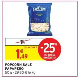 Intermarché POPCORN SALÉ PAPAPÉRO offre