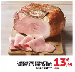 U Express Jambon cuit primastella ou rôti aux fines herbes negroni offre
