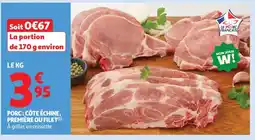 Auchan Supermarché Porc: côte échine, première ou filet offre