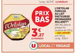 U Express FROMAGERIE MILLERET L'ortolan familial au lait pasteurise offre