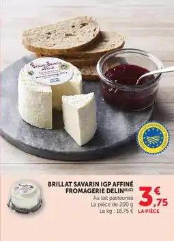 Maximarché Brillat savarin igp affiné fromagerie delin offre
