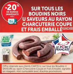 U Express Sur tous les boudins noirs u saveurs au rayon charcuterie coupe et frais emballé offre