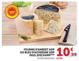 U Express Fourme d'ambert aop ou bleu d'auvergne aop paul dischamp offre