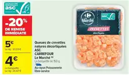 Carrefour Market Queues de crevettes natures décortiquées ASC CARREFOUR Le Marché offre