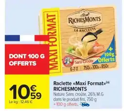 Carrefour Market Raclette Maxi Format RICHESMONTS offre