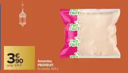 Carrefour Market Amandes PROFRUIT offre