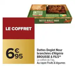 Carrefour Dattes Deglet Nour branchées d'Algérie BROUSSE & FILS offre