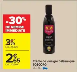 Carrefour Market CRÈME DE VINAIGRE BALSAMIQUE TOSCORO offre