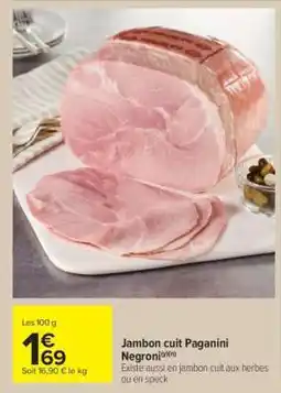 Carrefour Market Jambon cuit Paganini NEGRONI offre