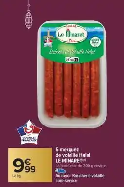 Carrefour Market 6 merguez de volaille Halal LE MINARET offre