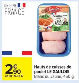 Carrefour Hauts De Cuisses De Poulet Le Gaulois offre