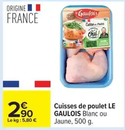 Carrefour Cuisses De Poulet Le Gaulois offre