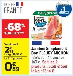 Carrefour Jambon Simplement Bon Fleury Michon offre