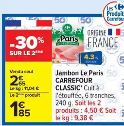 Carrefour Jambon Le Paris CARREFOUR CLASSIC' offre