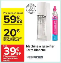 Carrefour Machine à gazéifier Terra blanche offre