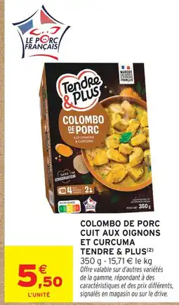 Intermarché Hyper Tendre & plus colombo de porc cuit aux oignons et curcuma offre