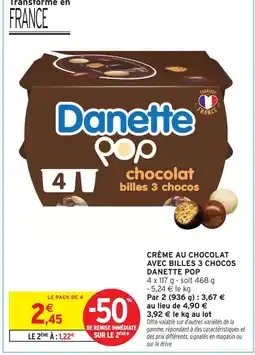 Intermarché Hyper Danette popdanette crème au chocolat avec billes 3 chocos offre