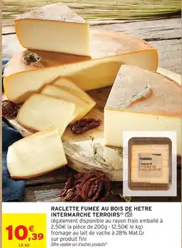 Intermarché Express Intermarche terroirs raclette fumée au bois de hêtre offre
