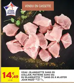 Intermarché Jean rozé veau blanquette sans os (collier, poitrine sans os) ou blanquette sans os à mijoter offre