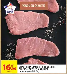 Intermarché Jean rozé escalope de veau (noix, sous noix) ou escalope à griller offre