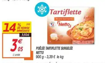 Netto Poèlèe Tartiflette Surgelèe Netto offre
