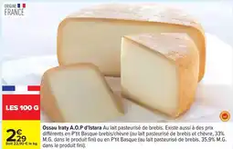 Carrefour Istara - ossau iraty a.o.p d'istara au lait pasteurisé de brebis, existe aussi à des prix offre