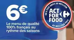 Carrefour Tous - le menu de qualité 100% francais au rythme des saisons offre