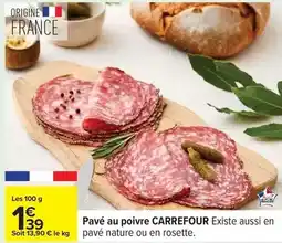 Carrefour Carrefour - pavé au poivre existe aussi en pavé nature ou en rosette offre
