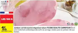 Carrefour Carrefour - jambon cuit découenné dégraissé nature filière qualite offre