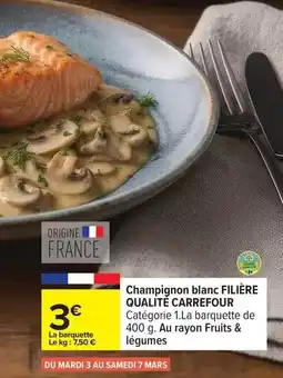Carrefour Carrefour - champignon blanc filière qualité offre