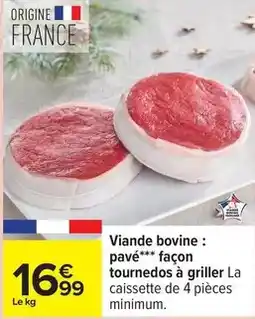 Carrefour Viande bovine: pavé façon tournedos à griller la caissette de 4 pièces minimum offre