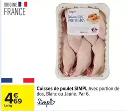 Carrefour Simpl - cuisses de poulet avec portion de dos, blanc ou jaune, par 6 offre