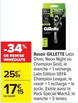 Carrefour Gillette - rasoir labs silver, neon night ou champion gold, le manche + 1 recharge offre