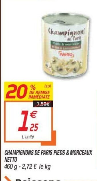 Netto Champignons De Paris Pieds & Morceaux Netto offre