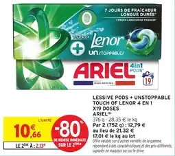 Intermarché Express Lessive pods + unstoppable touch of lenor 4 en 1 x19 doses ariel offre