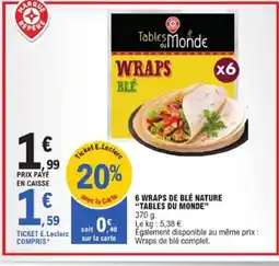 E.Leclerc TABLES DU MONDE 6 wraps de blé nature offre