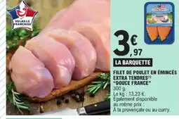 E.Leclerc DOUCE FRANCE Filet de poulet en émincés extra tendres offre