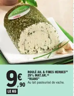 E.Leclerc RIANS Roulé ail & fines herbes 29% mat.gr offre