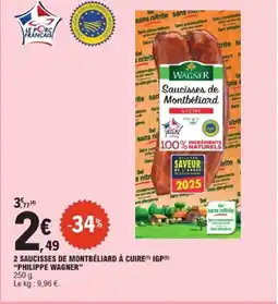 E.Leclerc PHILIPPE WAGNER 2 saucisses de montbéliard à cuire igp offre