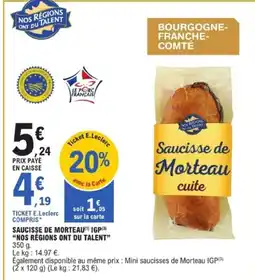 E.Leclerc NOS RÉGIONS ONT DU TALENT Saucisse de morteau igp offre