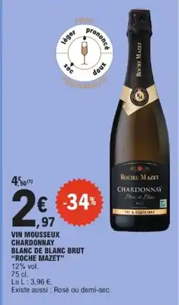 E.Leclerc ROCHE MAZET Vin mousseux chardonnay blanc de blanc brut offre