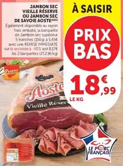 Super U Jambon sec vieille réserve ou jambon sec de savoie aoste offre