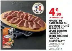Super U Magret de canard igp du sud ouest fumé tranché ou séché édition limitée ou séché tranché maison delpeyrat offre